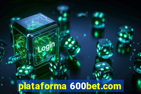 plataforma 600bet.com